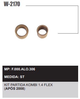 W2170ST -KIT BUCHA PART.BOSCH KOMBI 1.4 FLEX 2008>